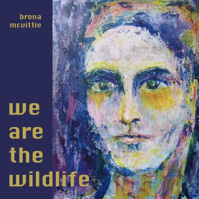 Album artwork for We are the Wildlife by Brona McVittie