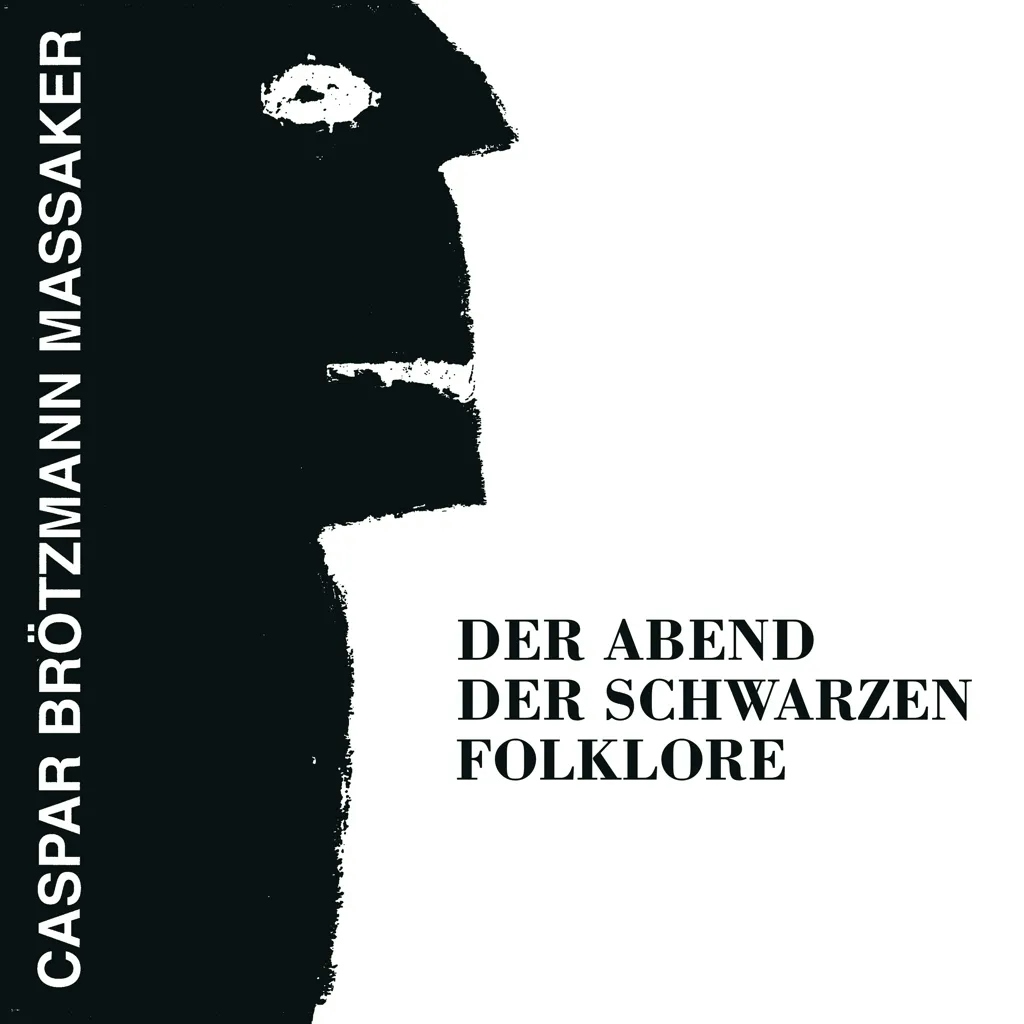 Album artwork for Der Abend Der Schwarzen Folklore by Caspar Brotzmann-Massaker