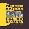 Album artwork for Fried Bananas by Dexter Gordon
