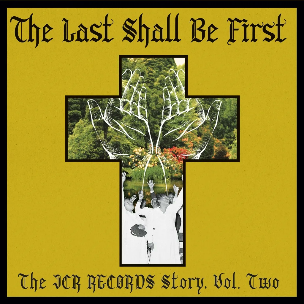 Album artwork for The Last Shall Be First: The JCR Records Story Volume 2 by Various