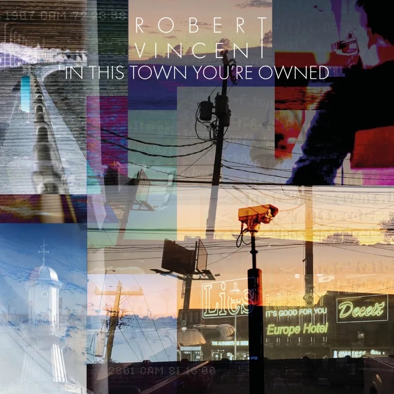 Album artwork for In This Town You're Owned by Robert Vincent
