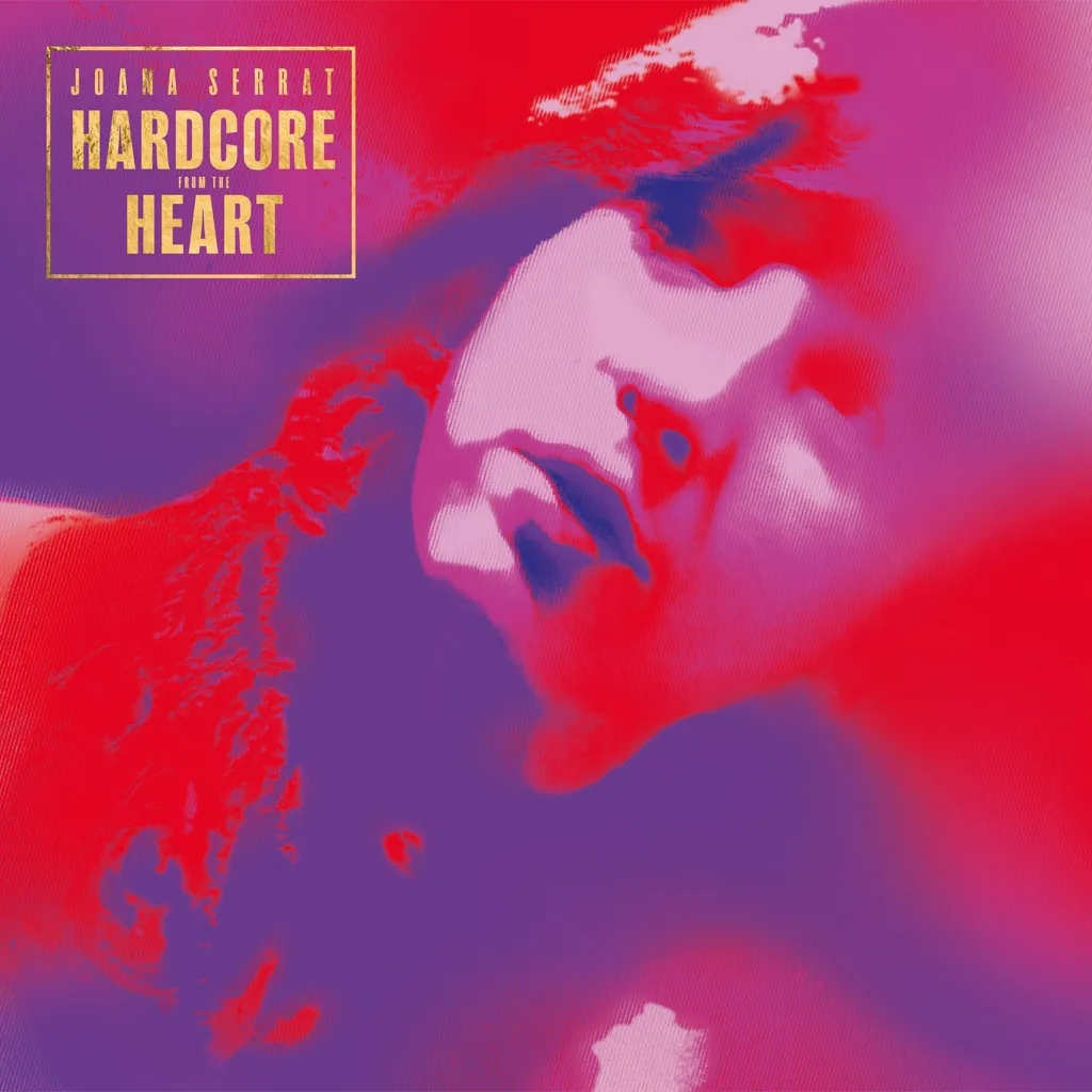 Album artwork for Hardcore From The Heart by Joana Serrat