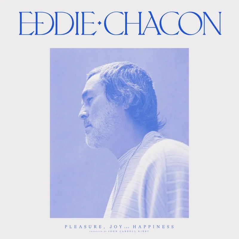 Album artwork for Pleasure, Joy and Happiness by Eddie Chacon
