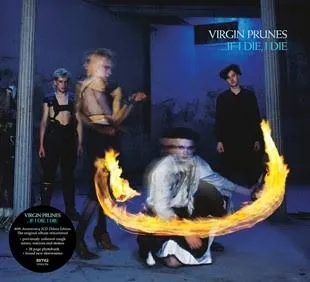 Album artwork for …If I Die, I Die (40th Anniversary Edition) by Virgin Prunes