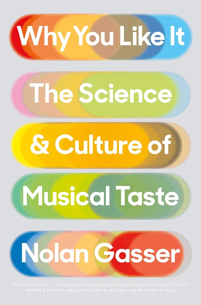 Album artwork for Why You Like It: The Science and Culture of Musical Taste by Nolan Gasser