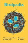 Album artwork for Birdpedia: A Brief Compendium of Avian Lore by Christopher W Leahy