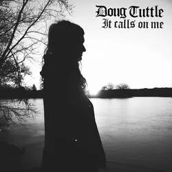 Album artwork for It Calls On Me by Doug Tuttle