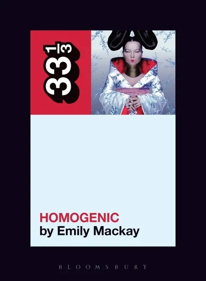 Album artwork for Bjork's Homogenic 33 1/3 by Emily Mackay
