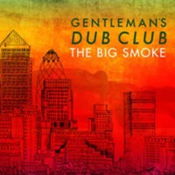 Album artwork for The Big Smoke by Gentleman's Dub Club
