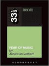 Album artwork for 33 1/3: Fear Of Music by Jonathan Lethem