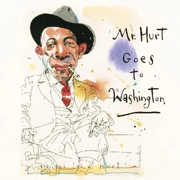 Album artwork for Mr. Hurt Goes To Washington by Mississippi John Hurt