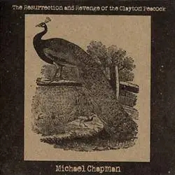 Album artwork for The Resurrection And Revenge Of The Clayton Peacock by Michael Chapman