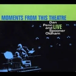 Album artwork for Moments From This Theatre by Dan Penn and Spooner Oldham