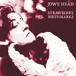 Album artwork for Strawberry Birthmarks by Jowe Head