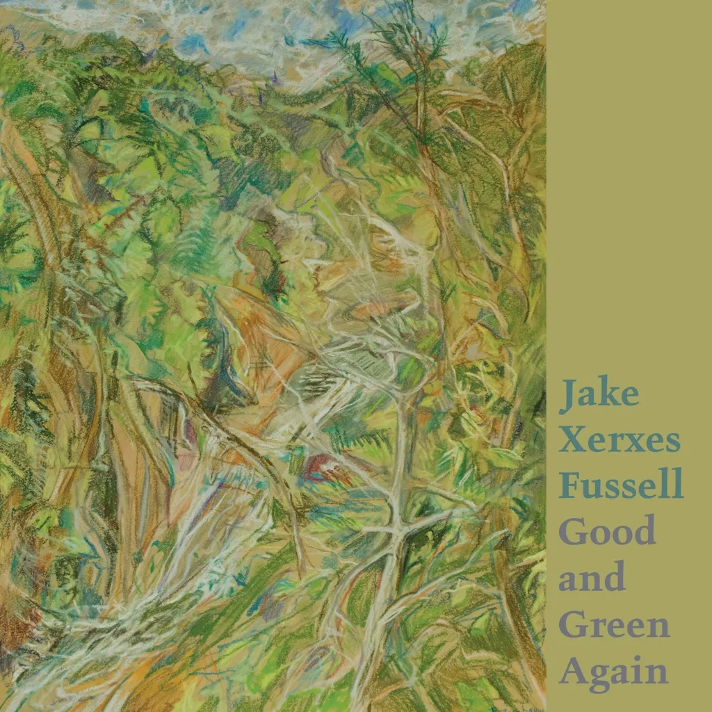 Album artwork for Good and Green Again by Jake Xerxes Fussell