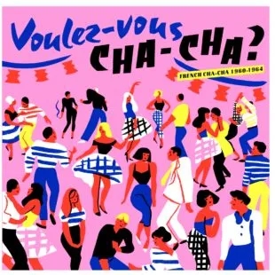 Album artwork for Voulez Vous Cha-Cha? French Chacha 1960-1964 by Various
