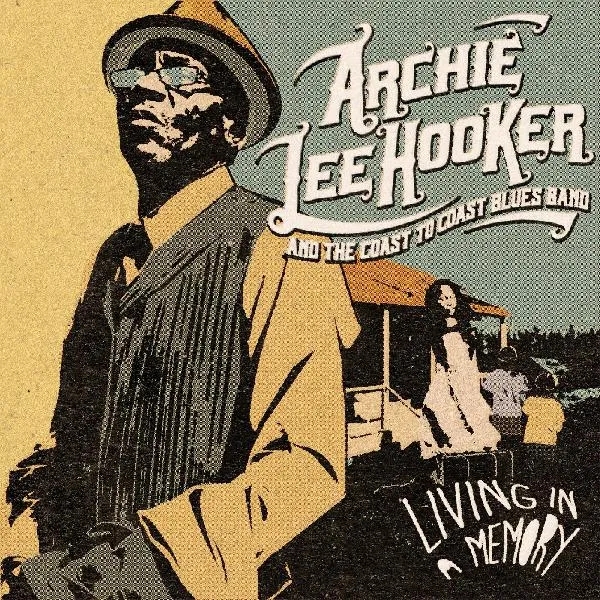 Album artwork for Living In A Memory by Archie Lee Hooker and The Coast To Coast Blues Band