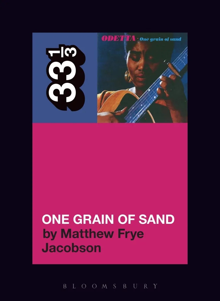 Album artwork for Album artwork for Odetta's One Grain Of Sand 33 1/3 by Matthew Frye Jacobson by Odetta's One Grain Of Sand 33 1/3 - Matthew Frye Jacobson