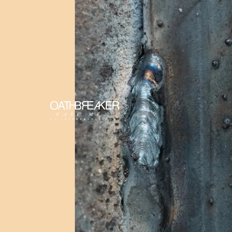 Album artwork for Ease Me and 4 Interpretations by Oathbreaker