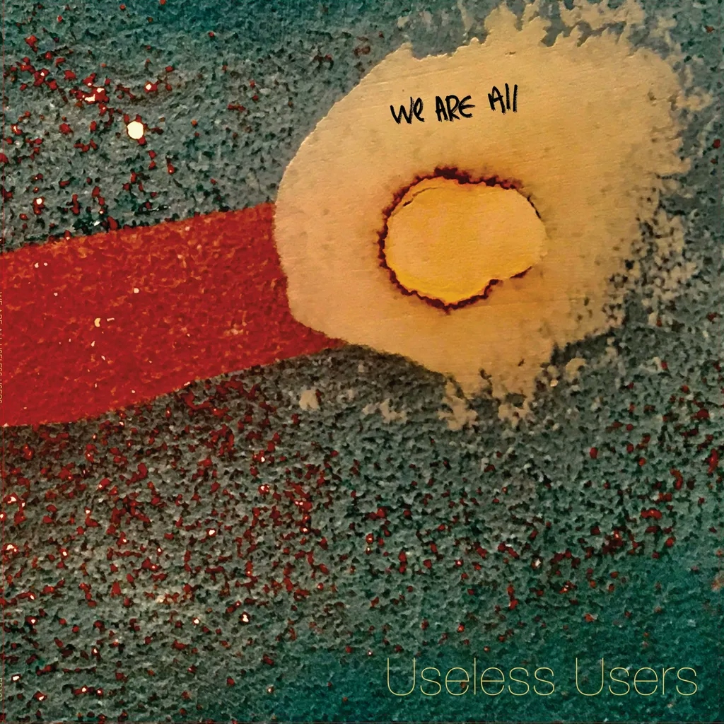Album artwork for We Are All by Useless Users