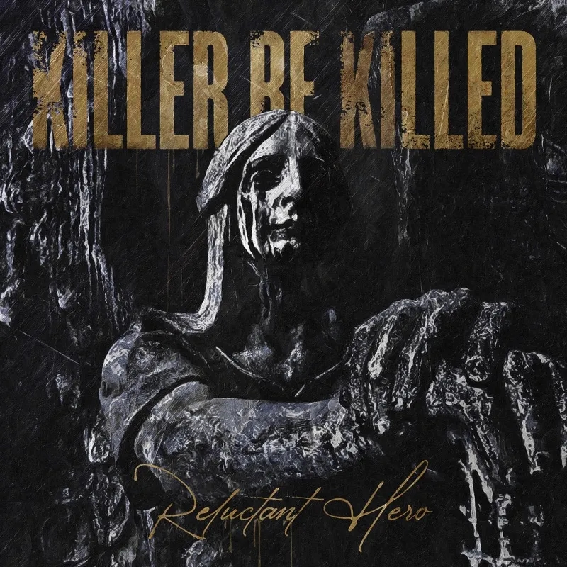 Album artwork for Reluctant Hero by Killer Be Killed