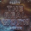 Album artwork for The Real Work by Party Dozen