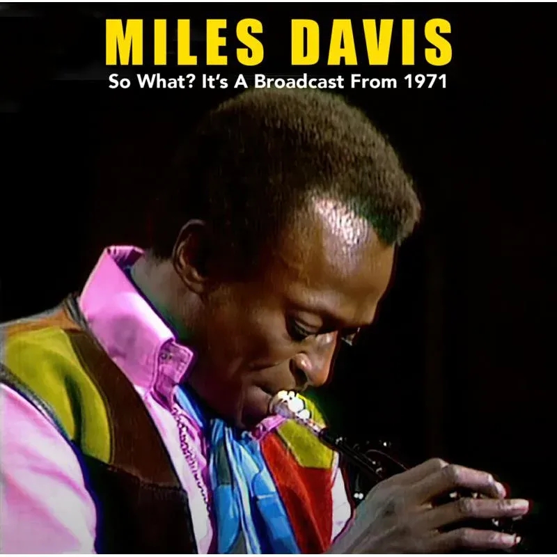 Album artwork for So What? It's a Broadcast From 1971 by Miles Davis