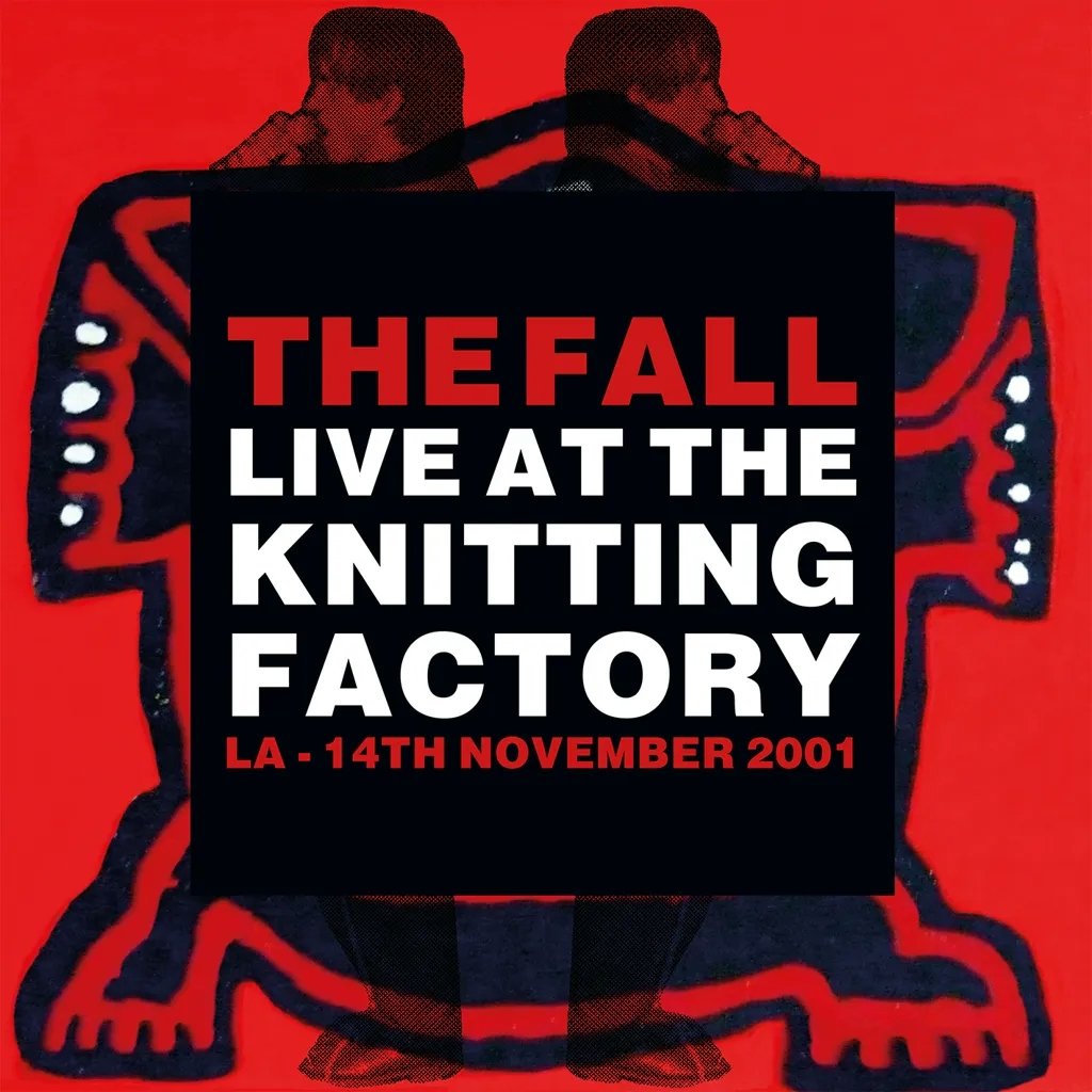 Album artwork for Live at the Knitting Factory- LA - 14 November 2001 by The Fall