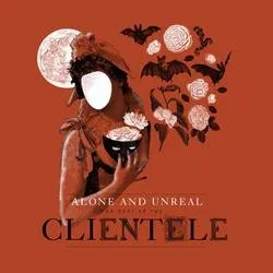 Album artwork for Alone and Unreal - the Best of the Clientele by The Clientele