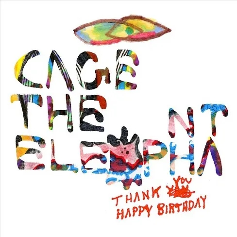 Album artwork for Thank You, Happy Birthday by Cage The Elephant