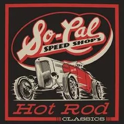 Album artwork for So-Cal Speed Shops Hot Rod Classics by Various
