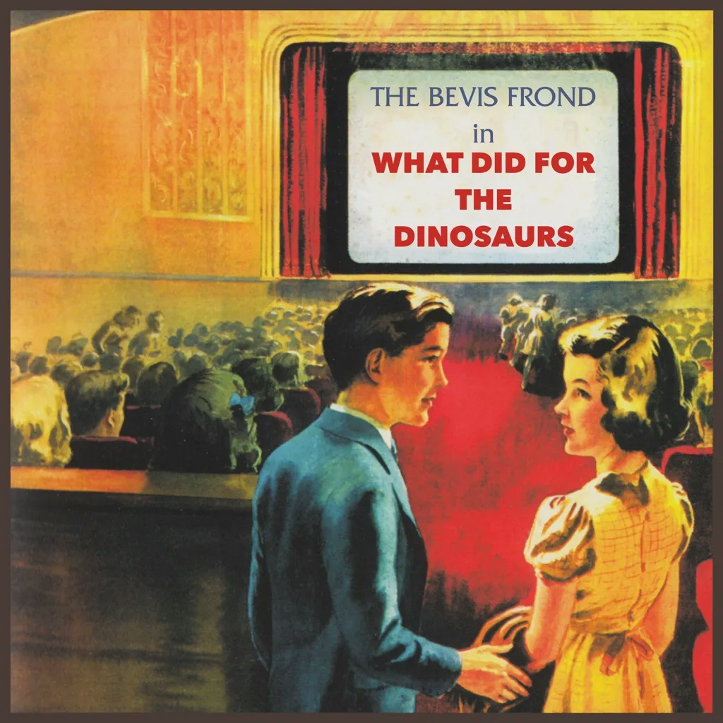 Album artwork for What Did For The Dinosaurs by The Bevis Frond
