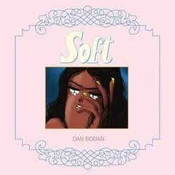 Album artwork for Soft by Dan Bodan