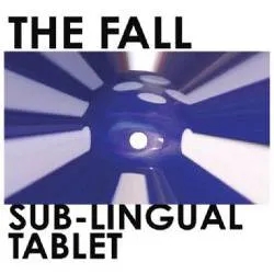 Album artwork for Sub-Lingual Tablet by The Fall
