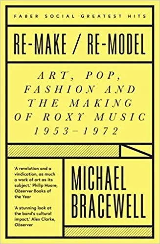 Album artwork for Re-make/Re-model: The Art School Roots of Roxy Music by Michael Bracewell