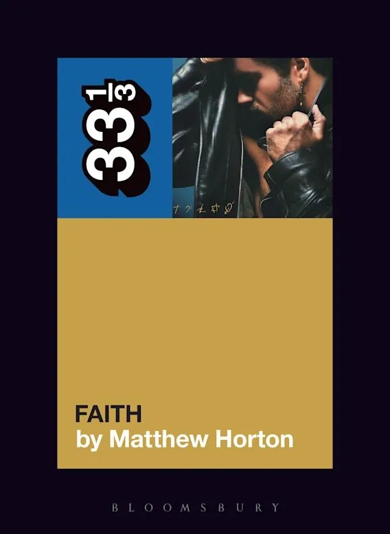 Album artwork for George Michael's Faith 33 1/3 by Matthew Horton