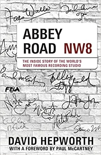 Album artwork for Abbey Road: The Inside Story of the World’s Most Famous Recording Studio (Foreword by Paul McCartney) by David Hepworth