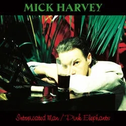 Album artwork for Intoxicated Man / Pink Elephants (Remastered) by Mick Harvey