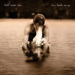 Album artwork for Sun Leads Me On by Half Moon Run