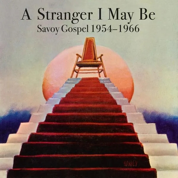 Album artwork for A Stranger I May Be: Savoy Gospel 1954-1966 by Various