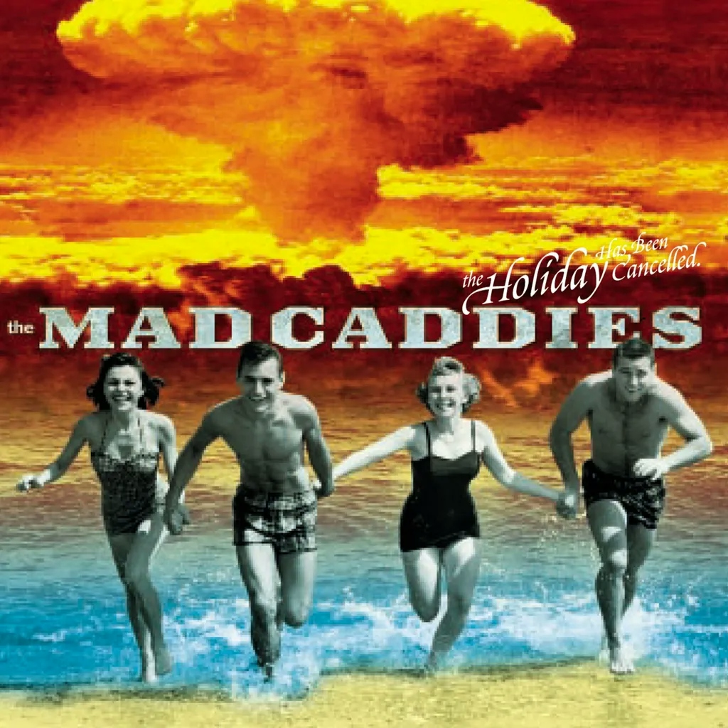 Album artwork for The Holiday Has Been Cancelled by Mad Caddies