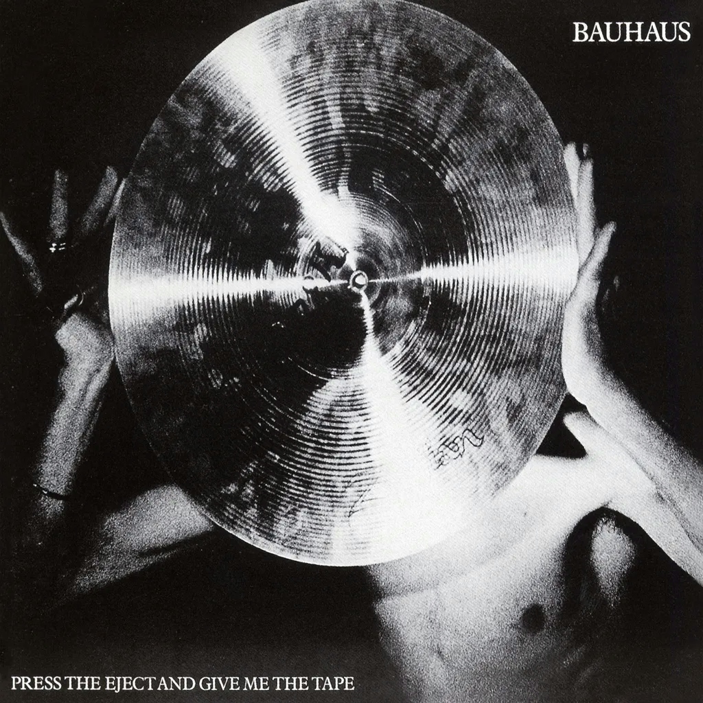 Album artwork for Press Eject and Give Me the Tape by Bauhaus