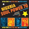 Album artwork for Nigeria Soul Power 70: Afro-Funk, Afro-Rock, Afro-Disco by Various Artists