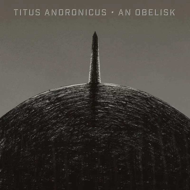 Album artwork for An Obelisk! by Titus Andronicus