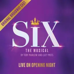 Album artwork for Live On Opening Night (Original Broadway Cast Recording) by Six