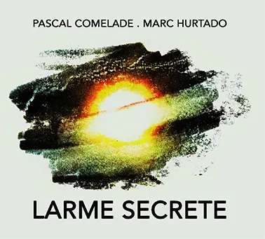 Album artwork for Album artwork for Larme Secrete by Pascal Comelade and Marc Hurtado by Larme Secrete - Pascal Comelade and Marc Hurtado