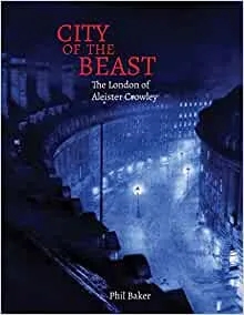Album artwork for City of the Beast: The London of Aleister Crowley by Phil Baker