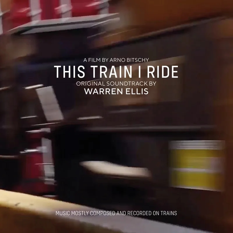 Album artwork for This Train I Ride: Original Soundtrack by Warren Ellis