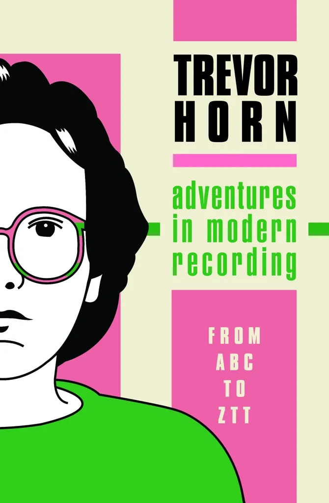 Album artwork for Adventures in Modern Recording From ABC to ZTT by Trevor Horn
