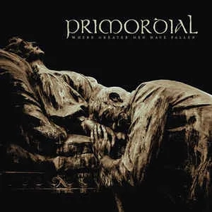 Album artwork for Where Greater Men Have Fallen by Primordial